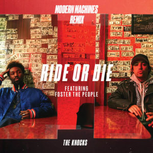 อัลบัม Ride Or Die (feat. Foster The People) [Modern Machines Remix] ศิลปิน The Knocks