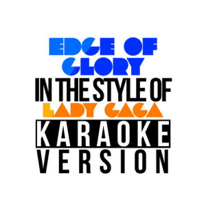 ดาวน์โหลดและฟังเพลง Edge of Glory (In the Style of Lady Gaga) [Karaoke Version] พร้อมเนื้อเพลงจาก Karaoke - Ameritz