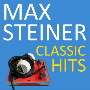 Max Steiner的專輯Classic Hits