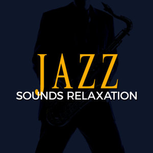 Jazz Relaxation的專輯Jazz Sounds: Relaxation