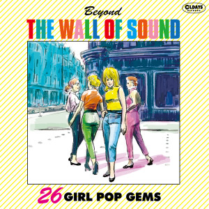 Various的專輯Beyond The Wall Of Sound: 26 Girl Pop Gems