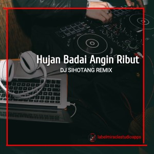 Album Hujan Badai Angin Ribut oleh Dj Sihotang Remix