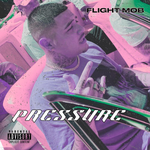 ดาวน์โหลดและฟังเพลง Pressure (Explicit) พร้อมเนื้อเพลงจาก Flight Mob