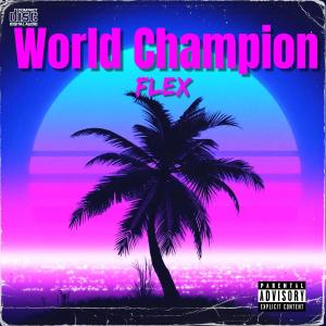 收聽FlexMadeYoGirlText的World Champion (Explicit)歌詞歌曲