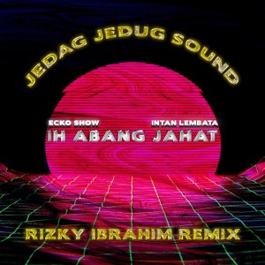 Ih Abang Jahat (Rizky Ibrahim Remix)