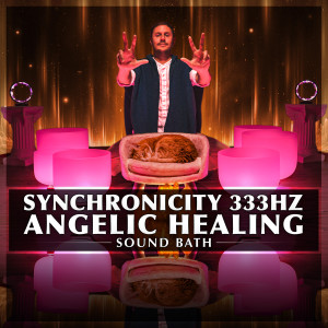 Album Synchronicity 333hz Angelic Healing Sound Bath from Healing Vibrations
