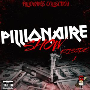 Pillionaire Collection的專輯PILLIONAIRE SHOW EPISODE 1 (Explicit)
