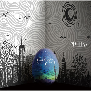 ดาวน์โหลดและฟังเพลง eve พร้อมเนื้อเพลงจาก CIVILIAN