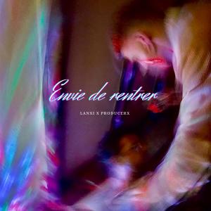 ดาวน์โหลดและฟังเพลง Envie de rentrer (Radio Edit) พร้อมเนื้อเพลงจาก Lanxi