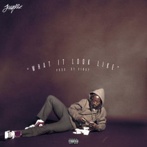 Jayellz的专辑What It Look Like (Explicit)