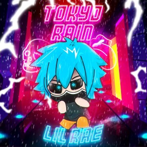Dengarkan lagu TOKYO RAIN nyanyian Lil Rae dengan lirik