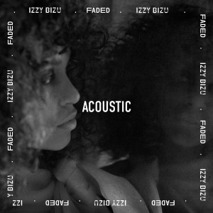 收聽Izzy Bizu的Faded (Acoustic)歌詞歌曲