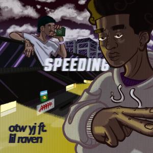 otw yj的專輯Speeding (feat. Lil Raven) [Explicit]