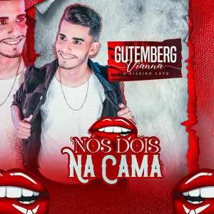 收聽Gutemberg Vianna的Nós Dois na Cama歌詞歌曲