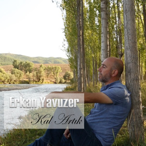 Listen to Kal Artık song with lyrics from Erkan Yavuzer