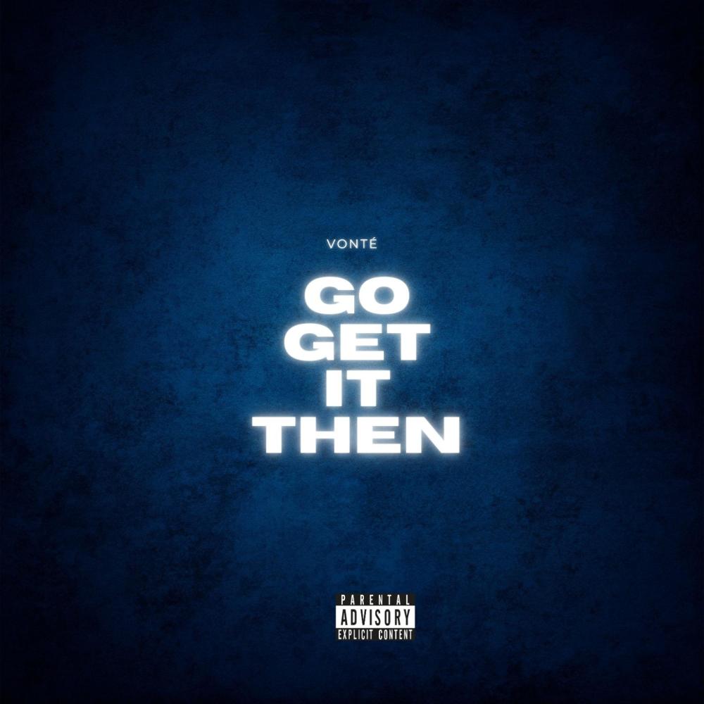 Go Get It Then (Explicit)
