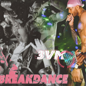 收聽3VM的Breakdance (Explicit)歌詞歌曲
