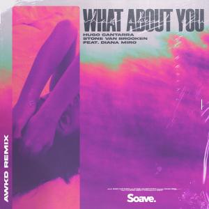 收听AWKD的What About You (feat. Diana Miro, Hugo Cantarra & Stone Van Brooken) (AWKD Remix)歌词歌曲