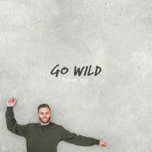 Dengarkan Go Wild lagu dari Michael Russ dengan lirik