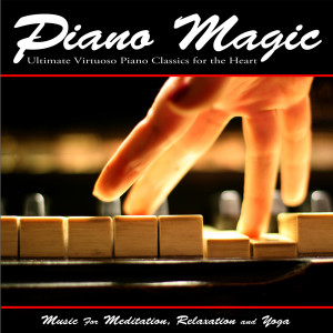 Album Piano Magic: Ultimate Virtuoso Piano Classics for the Heart - Music for Meditation, Relaxation and Yoga oleh Ultimate Piano Classics