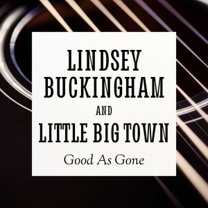Lindsey Buckingham的专辑Good As Gone