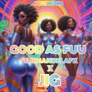 Jig的專輯Good As Fuu (feat. JIG) [Explicit]