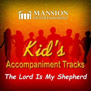 Mansion Kid's Karaoke的專輯The Lord is My Shepherd (Kid's Sing Along)