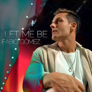收听Fabio Gomez的Let Me Be歌词歌曲