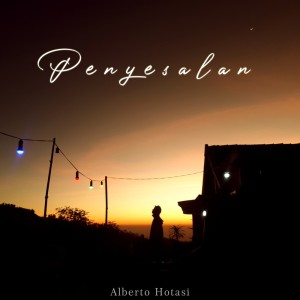 Dengarkan Penyesalan lagu dari Alberto Hotasi dengan lirik