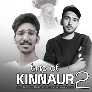 Listen to Trip Of Kinnaur 2 song with lyrics from KAKU