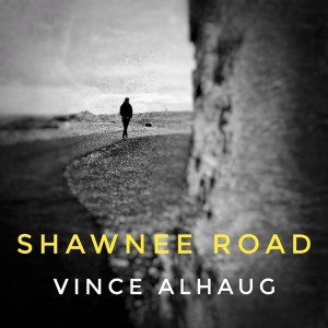 收聽Vince Alhaug的Shawnee Road歌詞歌曲