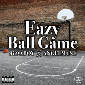 Listen to Eazy Ball Game (Explicit) song with lyrics from 9ii9aboy