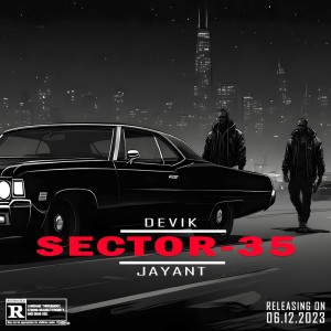 Listen to Sector 35 (Explicit) song with lyrics from De-Vik