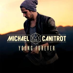 ดาวน์โหลดและฟังเพลง Young Forever (Radio Edit) พร้อมเนื้อเพลงจาก Michael Canitrot