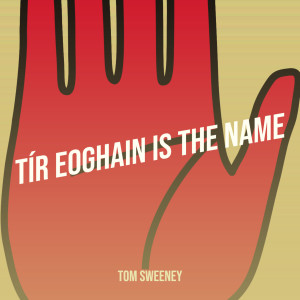 Tom Sweeney的专辑Tír Eoghain Is the Name