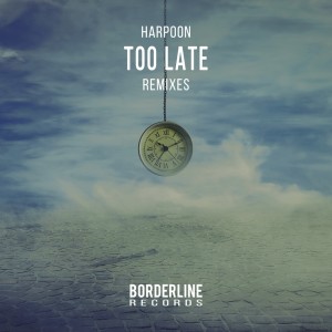 ดาวน์โหลดและฟังเพลง Too Late (Emack Remix) พร้อมเนื้อเพลงจาก Harpoon