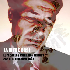 Luis Carlos Esteban & Friends的專輯La Vita è Così