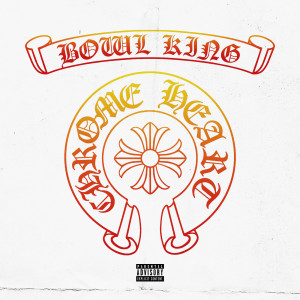 Listen to Chrome Heart (Explicit) song with lyrics from Bowl King