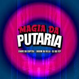 ดาวน์โหลดและฟังเพลง Magia Da Putaria (Explicit) พร้อมเนื้อเพลงจาก DJ BB FCP