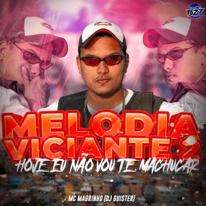 Mc Magrinho的专辑MELODIA VICIANTE 2 HOJE EU NÃO VOU TE MACHUCAR (Explicit)