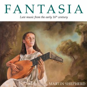Martin Shepherd的專輯Fantasia: Lute Music from the Early 16th Century