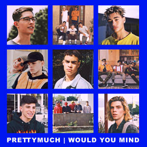 收聽PRETTYMUCH的Would You Mind歌詞歌曲