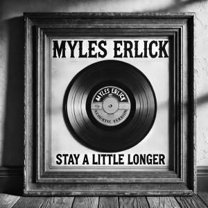 ดาวน์โหลดและฟังเพลง Stay a Little Longer (Acoustic Version) พร้อมเนื้อเพลงจาก Myles Erlick