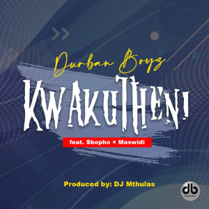 Listen to Kwakutheni song with lyrics from Durban Boyz