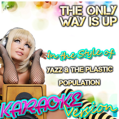 The Only Way Is Up (In the Style of Yazz and the Plastic Population) [Karaoke Version] (Karaoke Version)