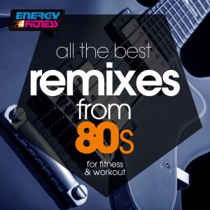 All The Best Remixes From 80s For Fitness & Workout