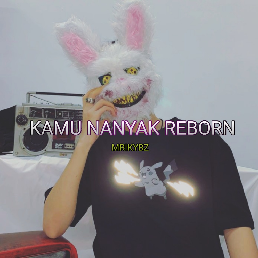 KAMU NANYAK REBORN