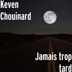 Listen to Jamais trop tard song with lyrics from Keven Chouinard