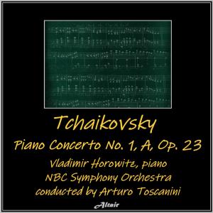 The NBC Symphony Orchestra的專輯Tchaikovsky: Piano Concerto NO. 1, a, OP. 23 (Live)