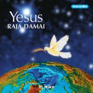 อัลบัม Yesus Raja Damai ศิลปิน Pdt. Dr. Ir. Niko Njotorahardjo